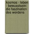 Kosmos - Leben - Bewusstsein: Die Faszination des Werdens