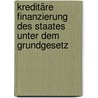 Kreditäre Finanzierung des Staates unter dem Grundgesetz by Roland Lappin