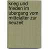 Krieg Und Frieden Im Ubergang Vom Mittelalter Zur Neuzeit door Onbekend