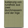 Kubierung Von Rundholz Aus Zwei Durchmessern Und Der Lnge door Adalbert Schiffel