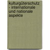 Kulturgüterschutz - internationale und nationale Aspekte by Unknown