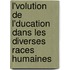 L'Volution de L'Ducation Dans Les Diverses Races Humaines