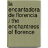 La encantadora de Florencia / The Enchantress of Florence