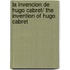 La invencion de Hugo Cabret/ The Invention of Hugo Cabret