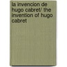La invencion de Hugo Cabret/ The Invention of Hugo Cabret door Brian Selznick