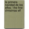 La primera Navidad de los elfos / The First Christmas Elf by Atsuko Morozumi
