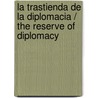 La trastienda de la diplomacia / The Reserve of Diplomacy door Inocencio F. Arias