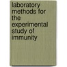 Laboratory Methods For The Experimental Study Of Immunity door Eugene Franklin McCampbell