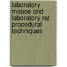 Laboratory Mouse And Laboratory Rat Procedural Techniques by Scott Hubbard-Van Stelle