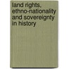 Land Rights, Ethno-Nationality and Sovereignty in History door Stanley L. Engerman