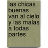 Las Chicas Buenas Van al Cielo y las Malas A Todas Partes door Ute Ehrhardt