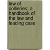 Law Of Collieries; A Handbook Of The Law And Leading Case door John Coke Fowler