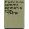 Le Prime Scuole Elementari Governative A Milano 1773-1796 by Baldo Peroni