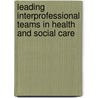 Leading Interprofessional Teams in Health and Social Care door Vivien Martin