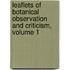 Leaflets Of Botanical Observation And Criticism, Volume 1