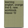 Learning English. Orange Line 6. New. Workbook. Klasse 10 by Unknown