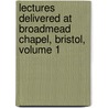 Lectures Delivered At Broadmead Chapel, Bristol, Volume 1 by Jonathan Edwards Ryland