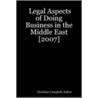 Legal Aspects of Doing Business in the Middle East [2007] door Christian Campbell Editor