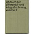 Lehrbuch Der Differential- Und Integralrechnung, Volume 1