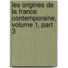 Les Origines de La France Contemporaine, Volume 1, Part 3 door Hippolyte Taine