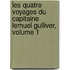 Les Quatre Voyages Du Capitaine Lemuel Gulliver, Volume 1