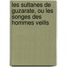 Les Sultanes de Guzarate, Ou Les Songes Des Hommes Veills door Thomas-Simon Gueullette