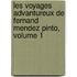 Les Voyages Advantureux de Fernand Mendez Pinto, Volume 1