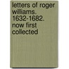 Letters Of Roger Williams. 1632-1682. Now First Collected door Williams Roger