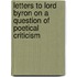 Letters To Lord Byron On A Question Of Poetical Criticism