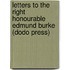Letters To The Right Honourable Edmund Burke (Dodo Press)