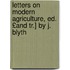 Letters on Modern Agriculture, Ed. £And Tr.] by J. Blyth