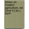 Letters on Modern Agriculture, Ed. £And Tr.] by J. Blyth door Justus Liebig