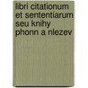 Libri Citationum Et Sententiarum Seu Knihy Phonn a Nlezev door Vincenc Brandl