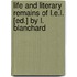 Life And Literary Remains Of L.E.L. [Ed.] By L. Blanchard