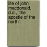 Life Of John Macdonald, D.D., 'The Apostle Of The North'. door Robert Macgregor