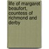 Life Of Margaret Beaufort, Countess Of Richmond And Derby