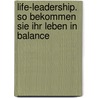 Life-Leadership. So bekommen Sie Ihr Leben in Balance   by Lothar J. Seiwert