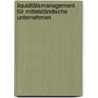 Liquiditätsmanagement für mittelständische Unternehmen by Christoph Graf von Bernstorff