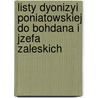 Listy Dyonizyi Poniatowskiej Do Bohdana I Jzefa Zaleskich by Dyonizya Poniatowska