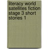 Literacy World Satellites Fiction Stage 3 Short Stories 1 door Unknown
