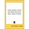 Little People Of God And What The Poets Have Said Of Them door Mrs George L. Austin