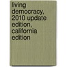 Living Democracy, 2010 Update Edition, California Edition door Daniel M. Shea