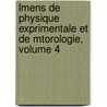 Lmens de Physique Exprimentale Et de Mtorologie, Volume 4 by Pouillet