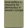 Local Politics a Resource for Democracy in Western Europe door Angelika Vetter