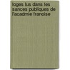 Loges Lus Dans Les Sances Publiques de L'Acadmie Franoise by Jean Rond D'Le Alembert