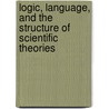Logic, Language, and the Structure of Scientific Theories door Wesley C. Salmon