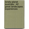 Lonely Planet Australia : 42 great landscapes experiences door Richard L'Anson