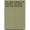 Los Reyes Magos y la Navidad / The Wise Men and Christmas door Susaeta Publishing Inc