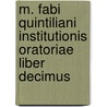 M. Fabi Quintiliani Institutionis Oratoriae Liber Decimus by Frieze Quintilian