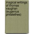 Magical Writings Of Thomas Vaughan (Eugenius Philalethes)